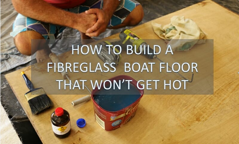 How to build a fibreglass boat deck that doesn't get hot 