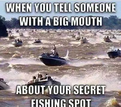 funniest fishing meme about a secret spot