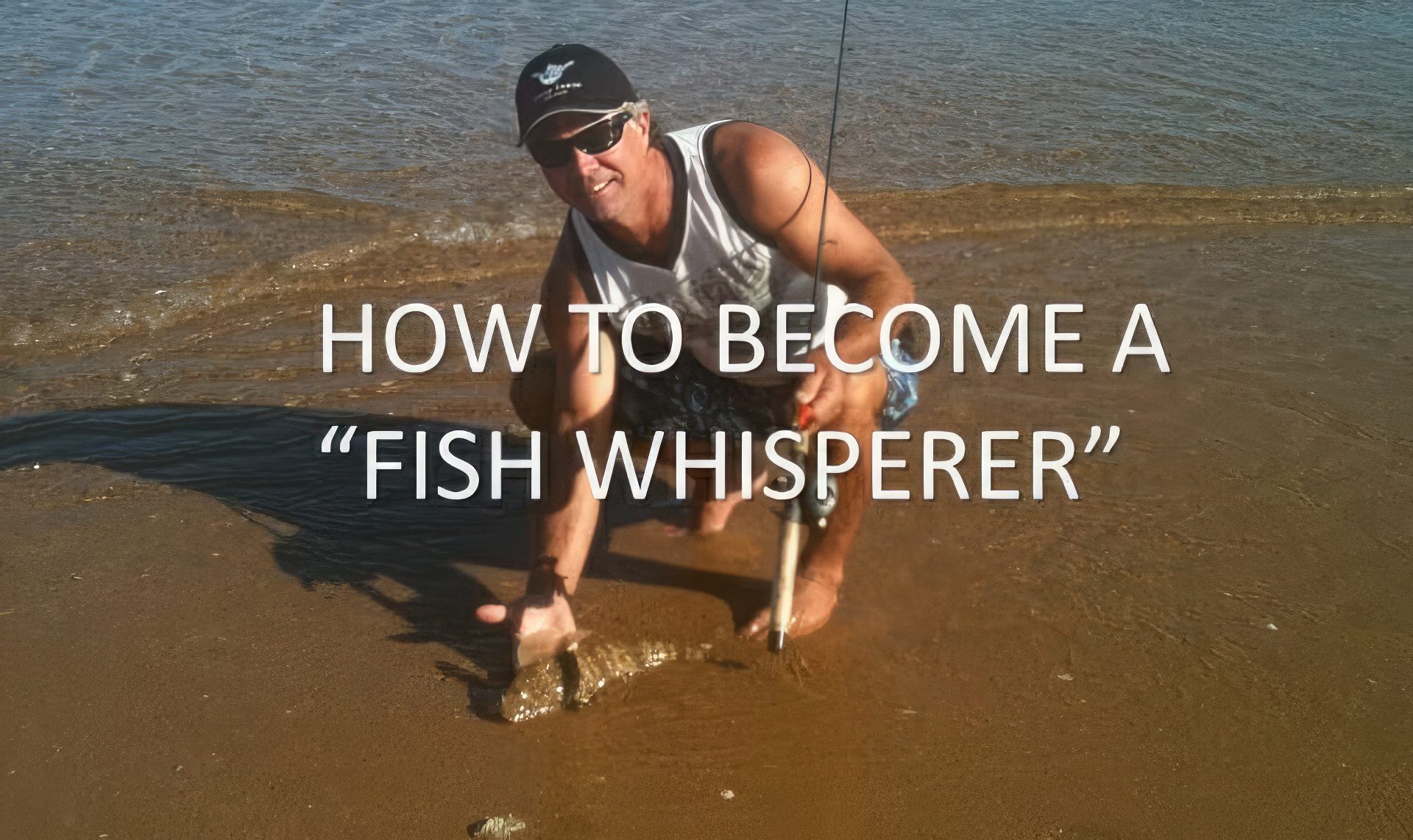 how-to-become-a-fish-whisperer